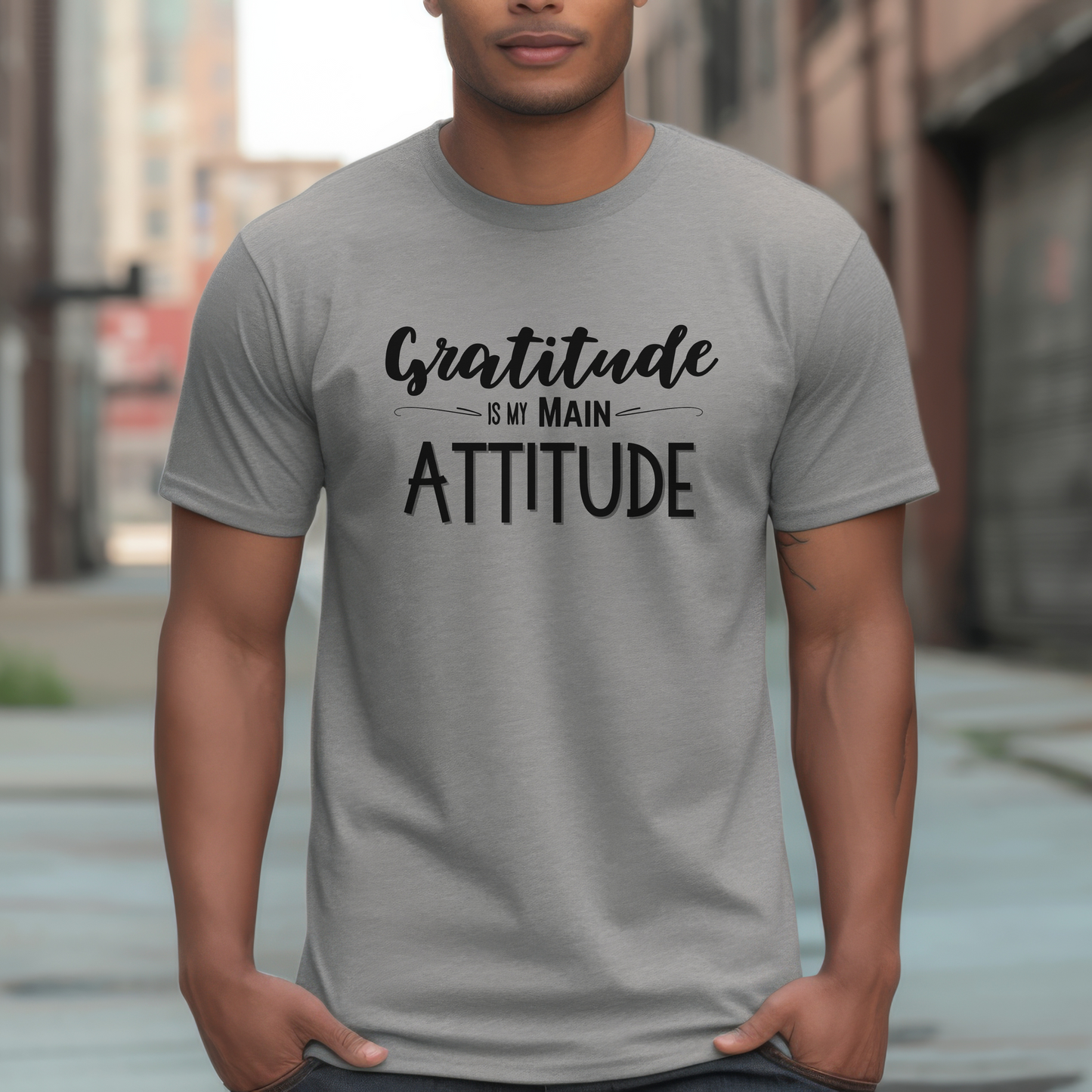 Gratitude Is My Main Attitude | Positive Apparel | Motivational Tee