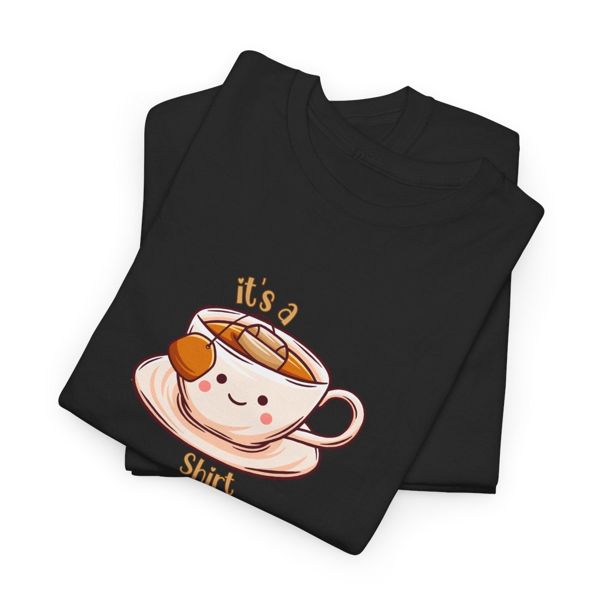 Funny 'It's a TEA Shirt' Tee | Cute Graphic T-Shirt for Tea Lovers