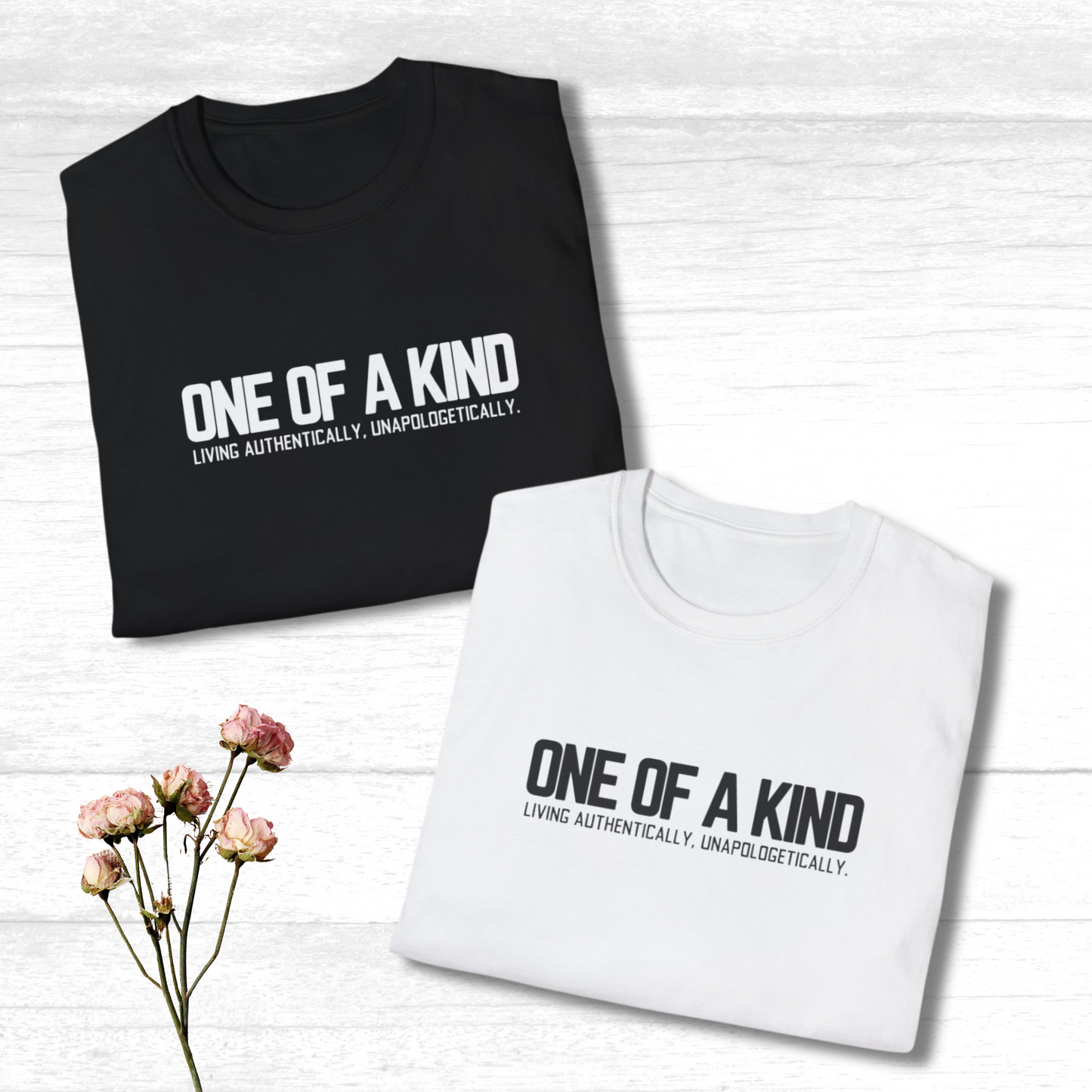 One of a Kind T-Shirt | Living Authentically, Unapologetically | Inspirational Graphic Tee