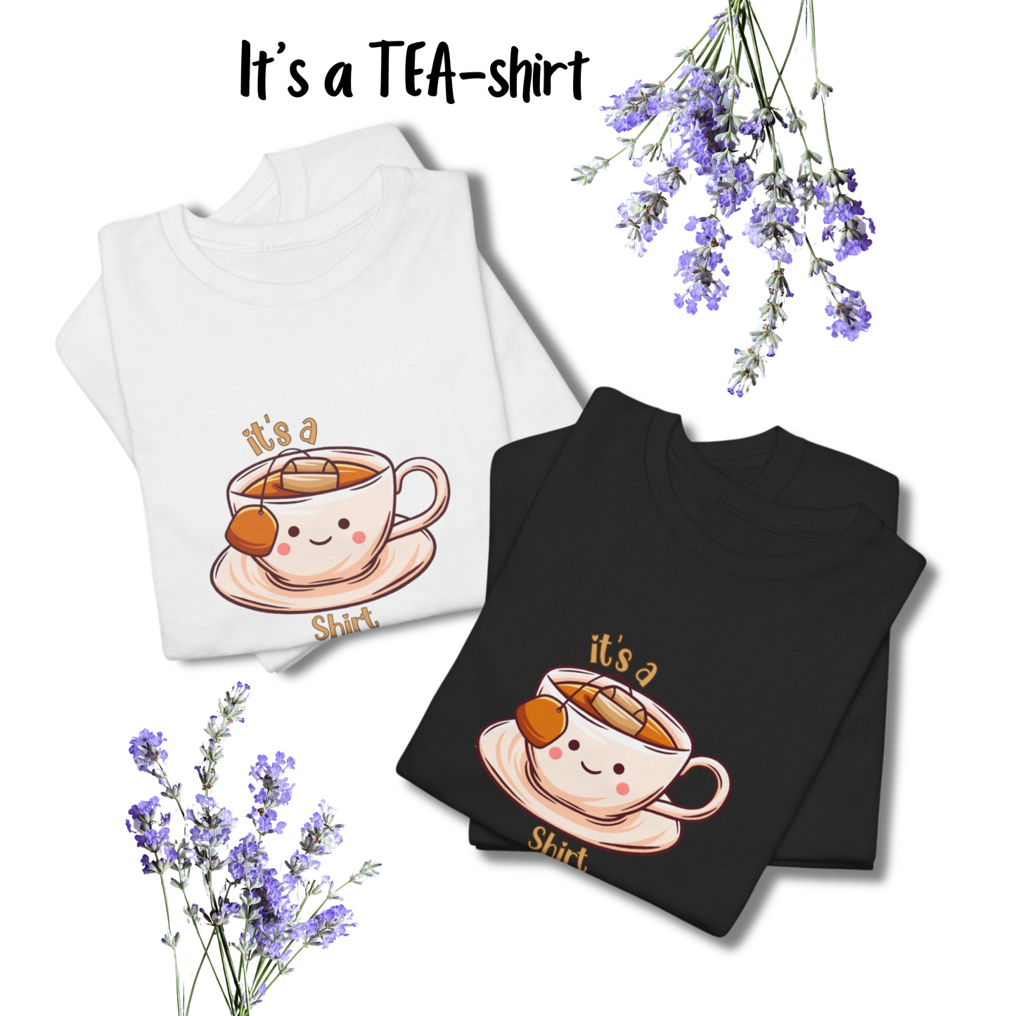 Funny 'It's a TEA Shirt' Tee | Cute Graphic T-Shirt for Tea Lovers