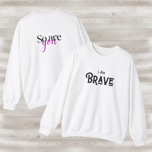 BRAVE - "I Am, So Are You" Affirmation Sweater Collection