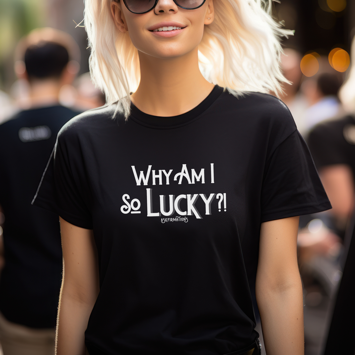 Why Am I So Lucky?! Askfirmations T-Shirt