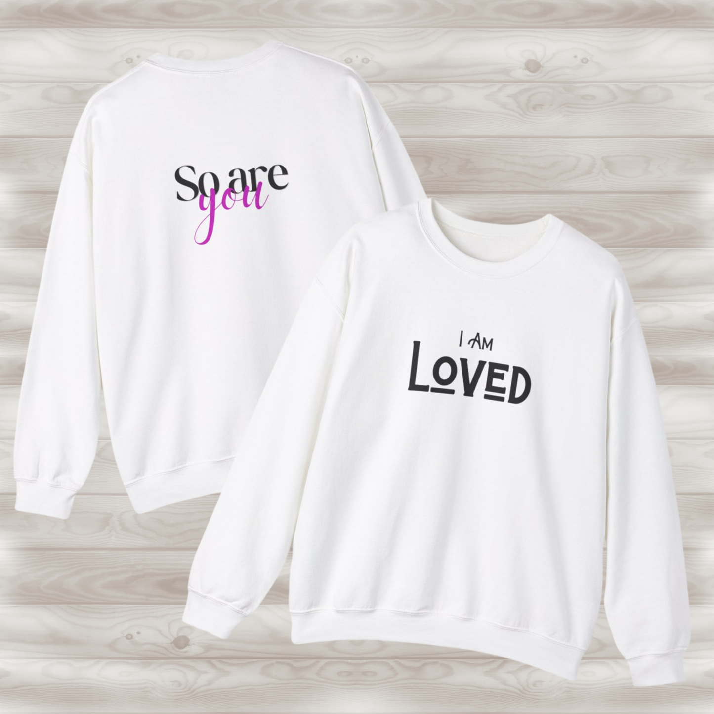 LOVED - "I Am, So are you" Affirmation Sweater Collection