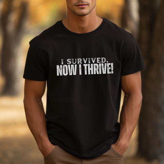 I Survived. Now I Thrive Shirt - Inspirational Resilience Tee